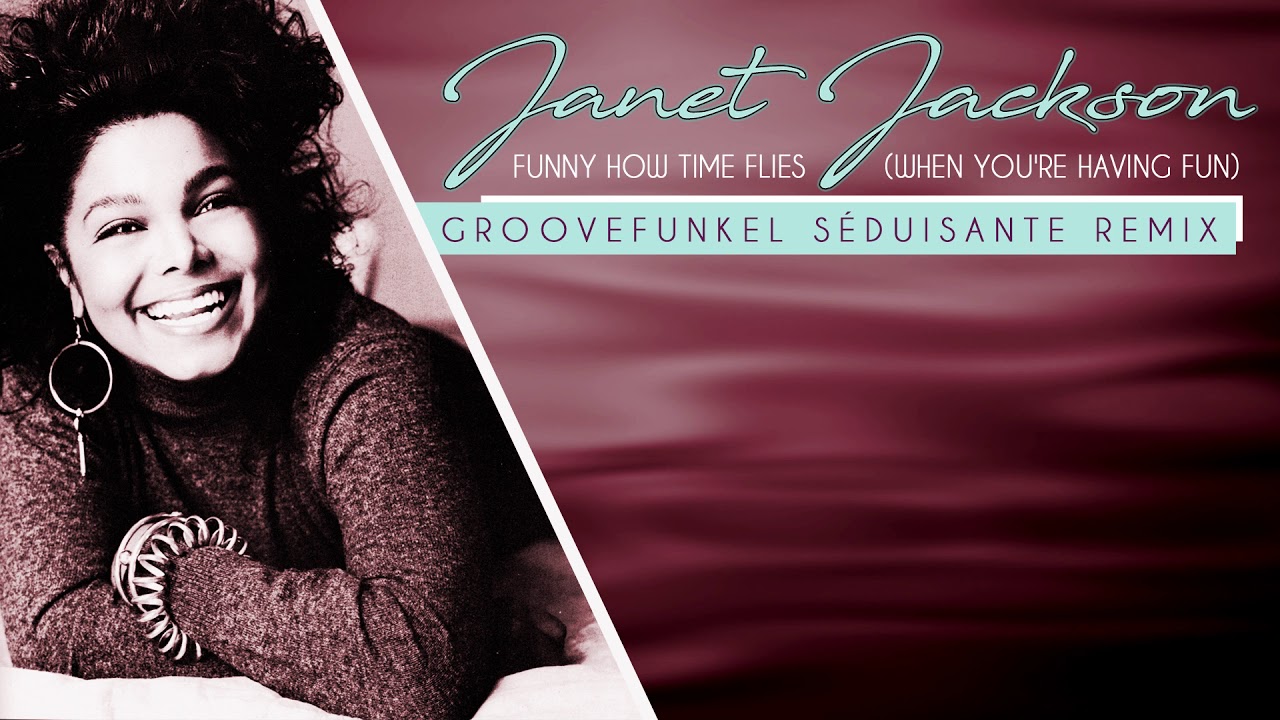 Janet Jackson - Funny How Time Flies (When You're Having Fun) [Groovefunkel Séduisante Remix]