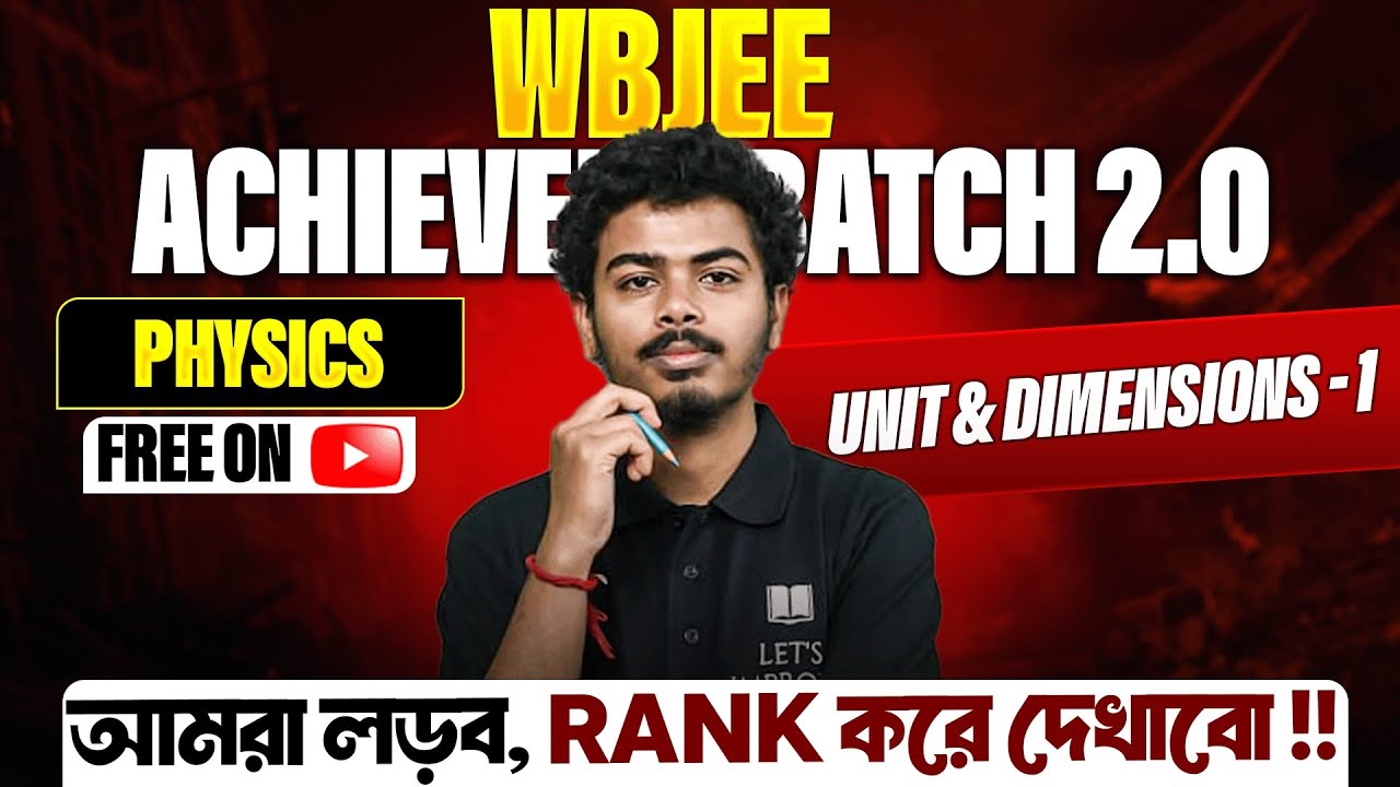 WBJEE Physics : Unit & Dimension-1 | WBJEE 2026 | WBJEE 2027 | ACHIEVERS BATCH 2.0 | LET'S IMPROVE