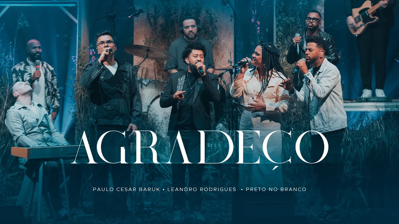 Paulo Cesar Baruk, Leandro Rodrigues e Preto no Branco - Agradeço (PVAP 3) Ao Vivo