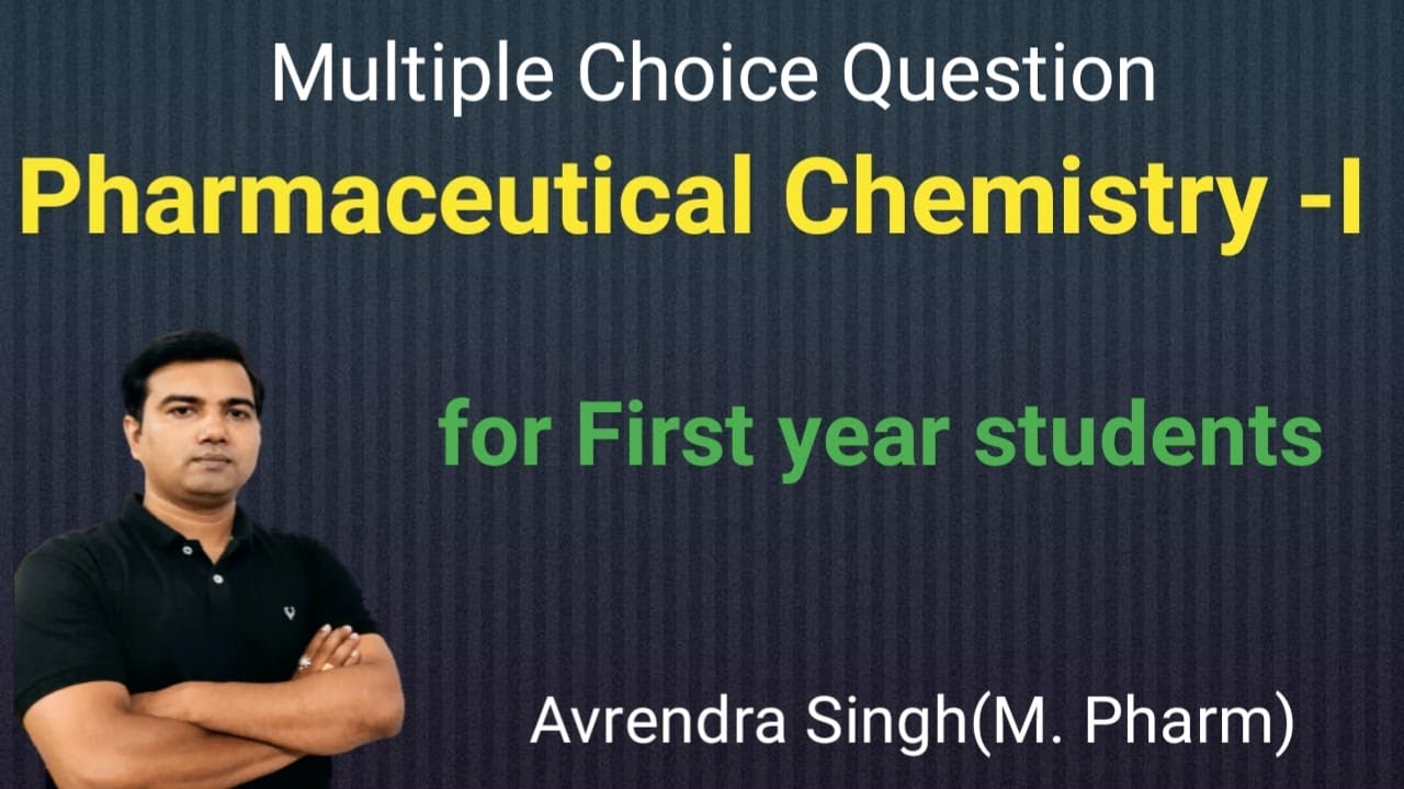 MCQ for Pharmaceutical Chemistry-I by Avrendra Singh (Part 1)