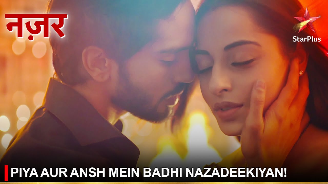 Nazar | नज़र | Piya aur Ansh mein badhi nazadeekiyan!