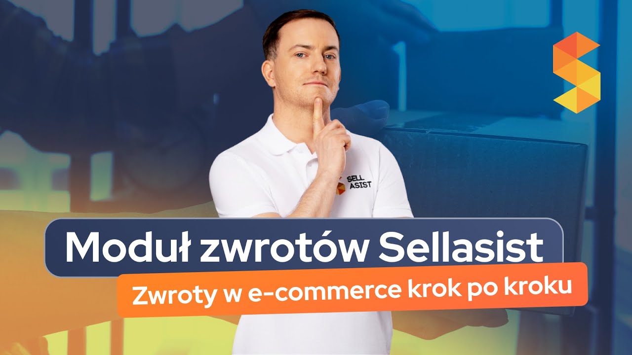 Zwroty w e-commerce krok po kroku — moduł zwrotów Sellasist