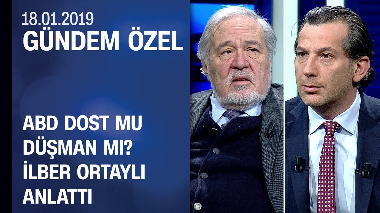 ABD dost mu düşman mı? İlber Ortaylı anlattı - Gündem Özel 18.01.2019 Cuma