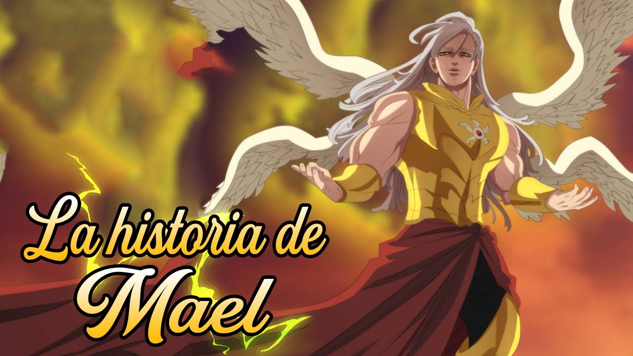 LA HISTORIA DE MAEL, EL ARCÁNGEL MÁS PODEROSO | NANATSU NO TAIZAI