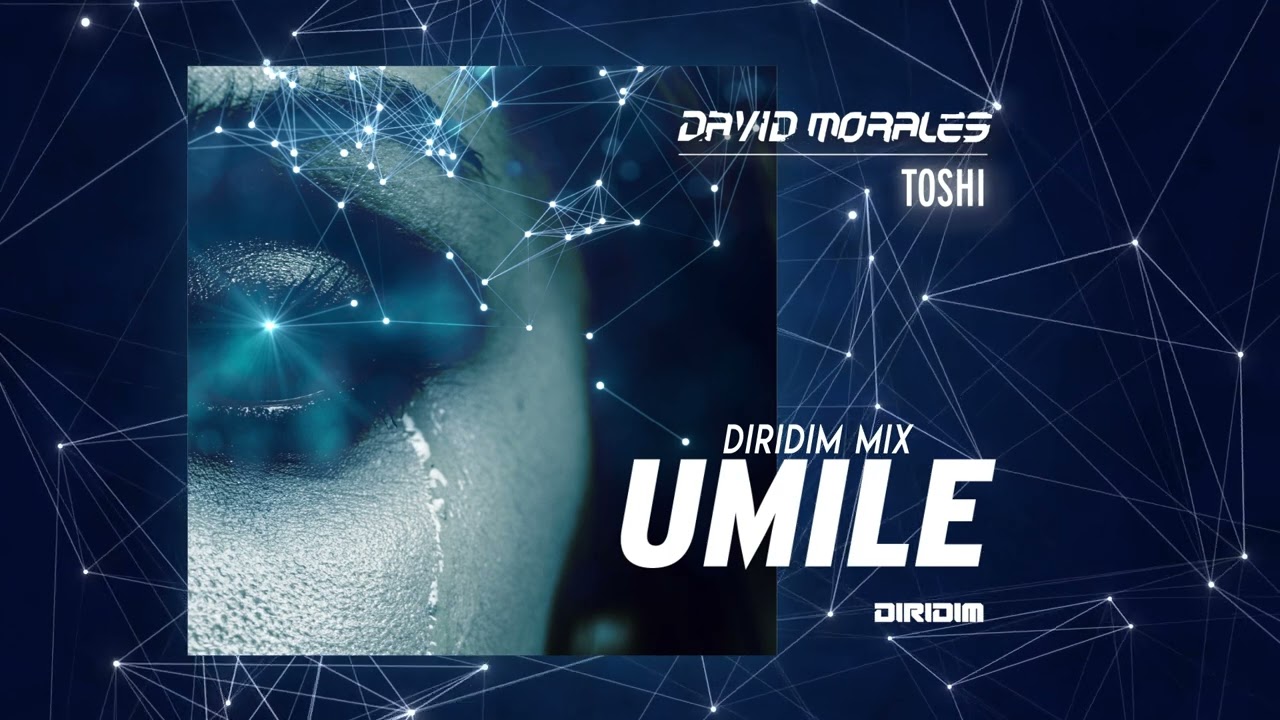 UMILE - DIRIDIM Mix By David Morales / Toshi