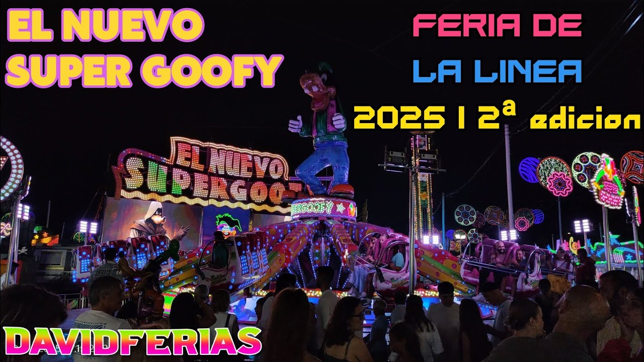 El Nuevo Super Goofy - Feria de La Linea de la Concepción 2025 |🎡| DavidFerias |🎡|