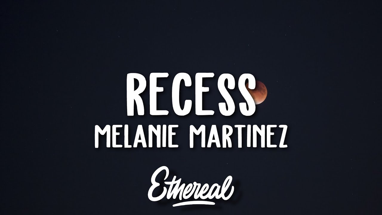 Melanie Martinez - Recess (Lyrics)