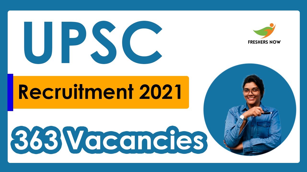 UPSC Recruitment 2021 | Notification for 363 Vacancies | Latest Central Govt Jobs 2021