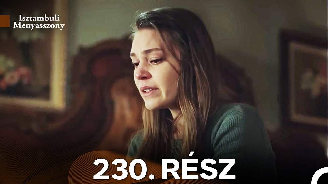 Isztambuli Menyasszony 230. Rész (Magyar Szinkron)