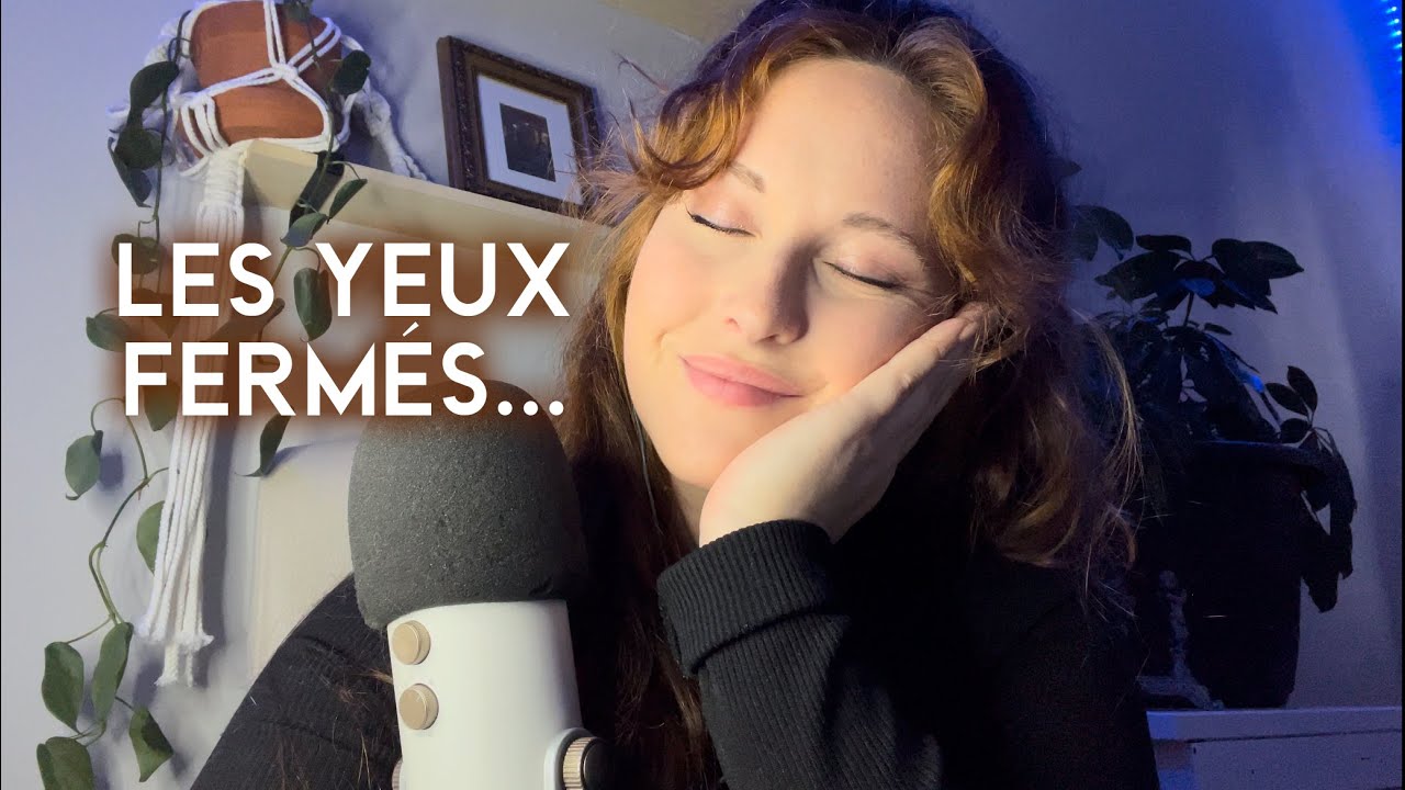 ASMR - Vidéo à écouter les yeux fermés! 😴  💤
