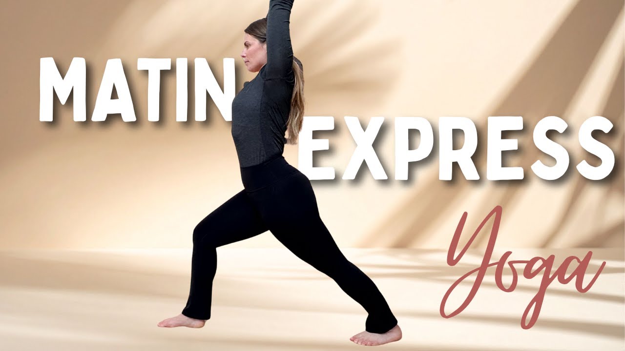 Yoga matin express | R&eacute;veille ton corps et ton &eacute;nergie en 15 minutes