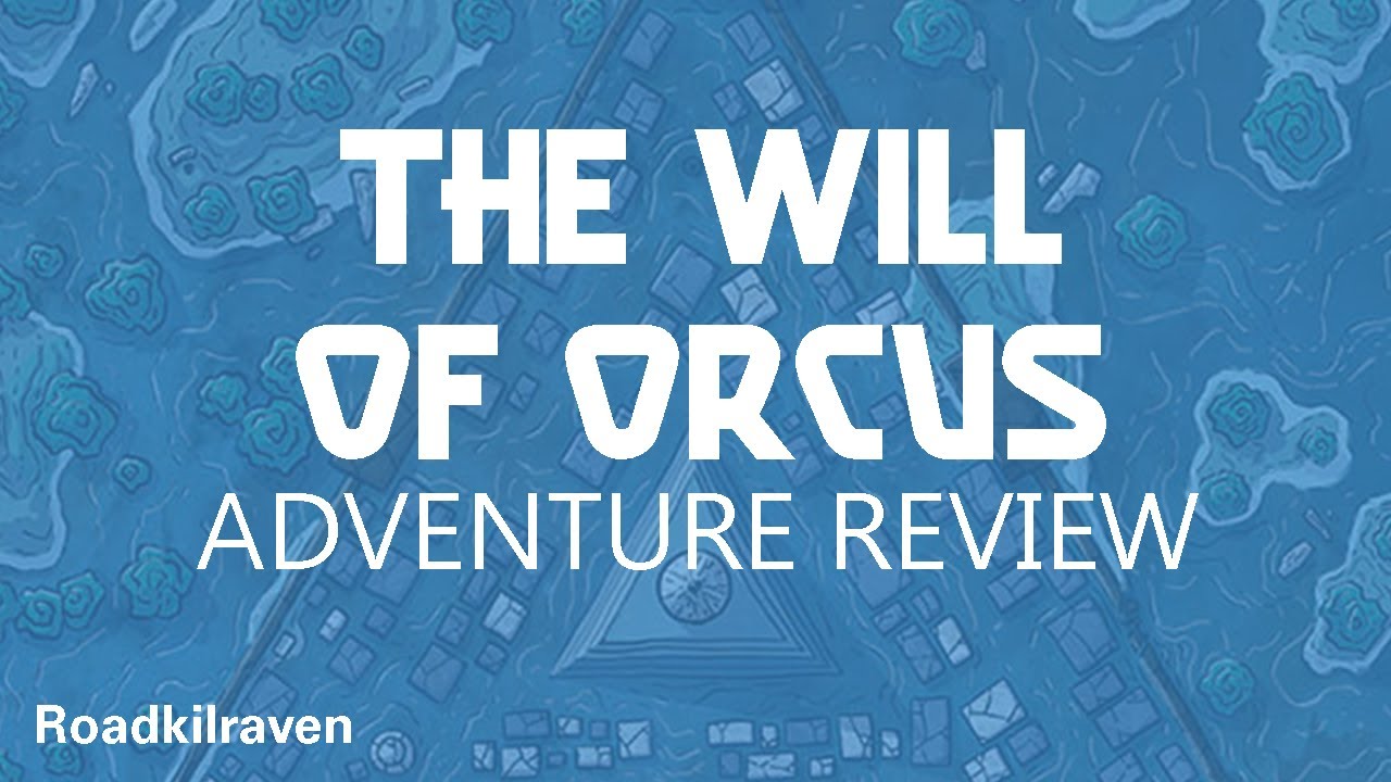 The Will of Orcus - ADVENTURE REVIEW - 3.5/5 stars