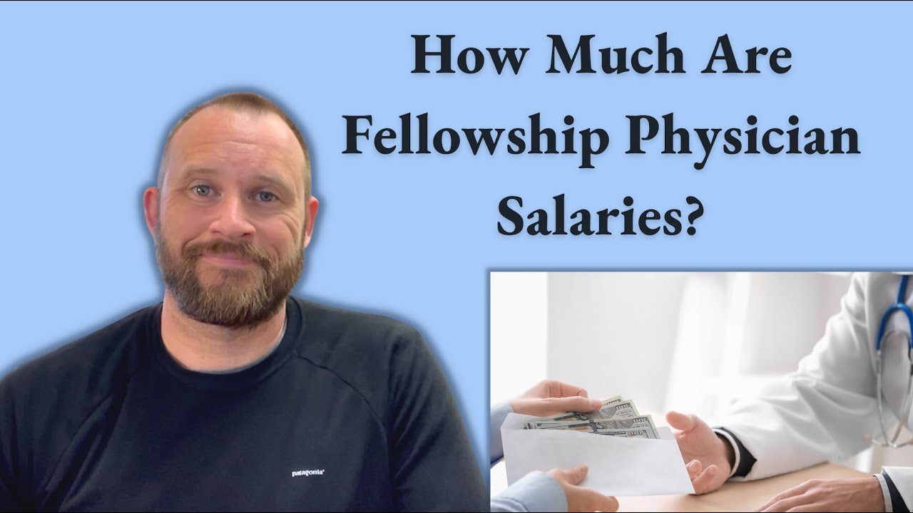 How Much are Fellowship Physician Salaries?