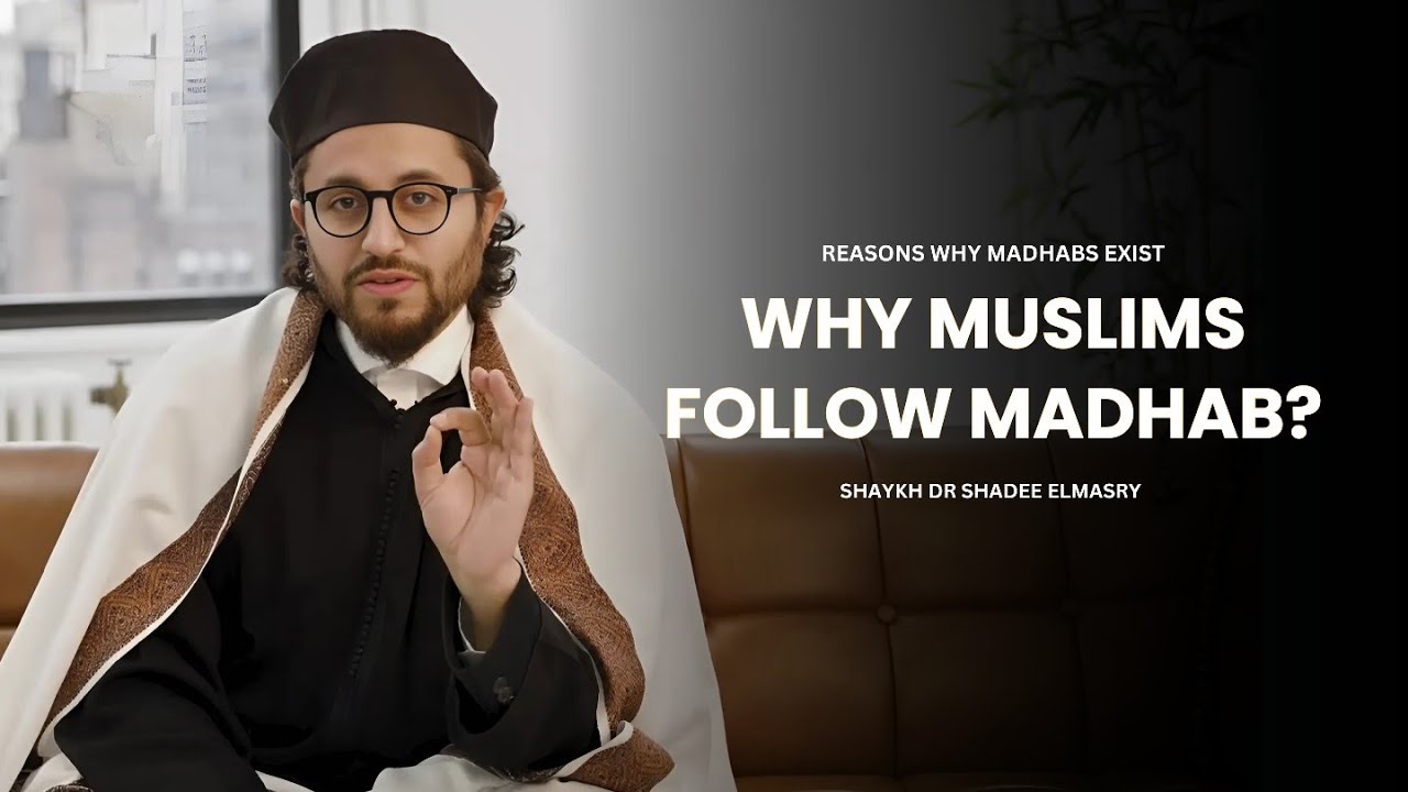 Why Do Muslims Follow a Madhab? -- Shaykh Shadee Elmasry