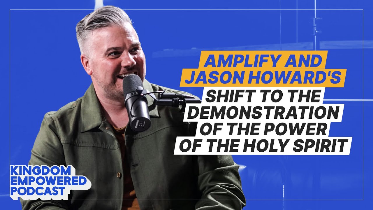 Amplify and Jason Howard's Shift to the Demonstration of the Power of the Holy Spirit