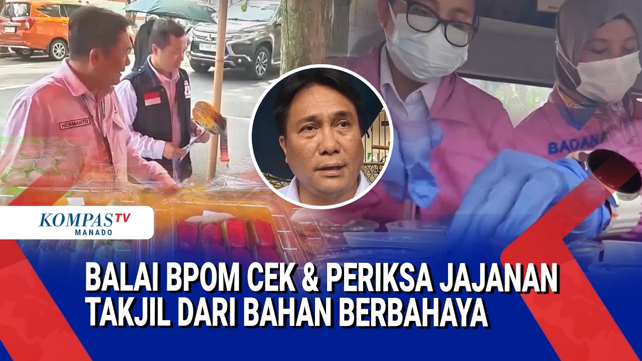 BALAI BPOM CEK & PERIKSA JAJANAN TAKJIL DARI BAHAN BERBAHAYA