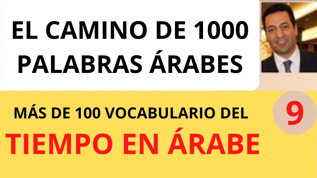 EL CAMINO DE 1000 PALABRAS / TODO EL VOCABULARIO DEL TIEMPO EN ÁRABE