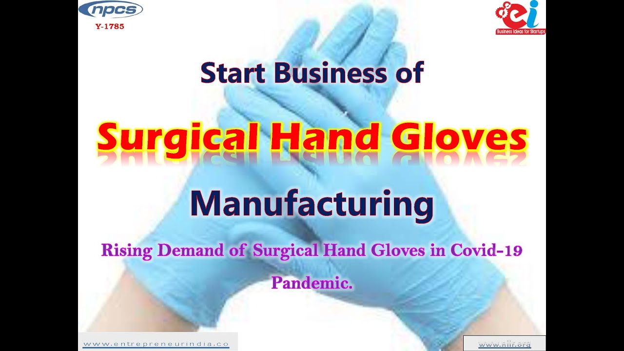 Start Business of Surgical Hand Gloves Manufacturing.
