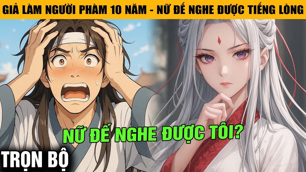 NGANG RAW | Giả Làm Người Phàm 10 Năm, Không Ngờ Nữ Đế Nghe Được Tiếng Lòng Và Ép Tôi Làm Đệ Tử