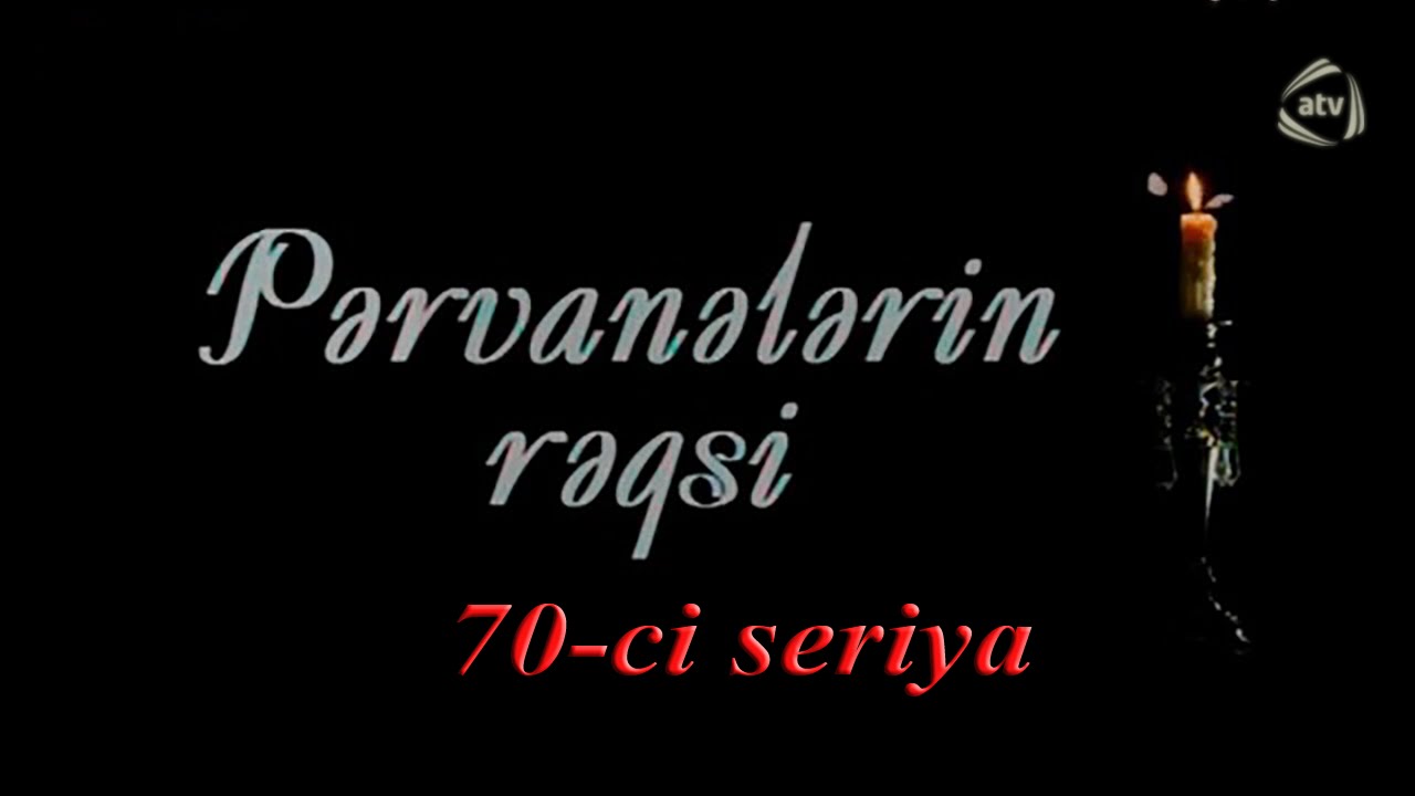 Pərvanələrin rəqsi (70-ci seriya)