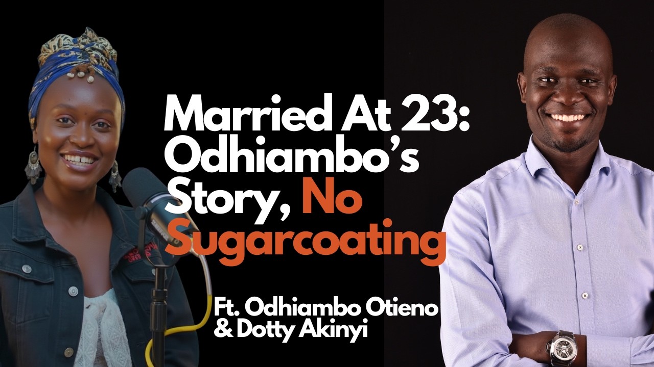 Married At 23: Odhiambo’s Story, No Sugarcoating