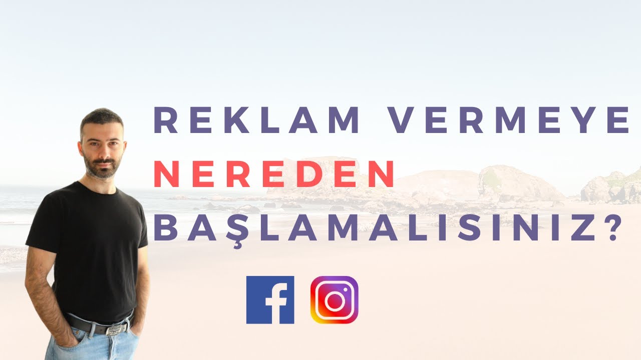 Facebook & Instagram Reklamlarına Nereden Başlamalıyız?