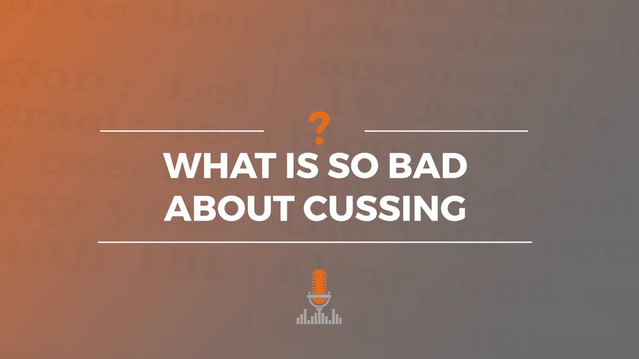 What’s So Bad about Cussing? | Episode 149