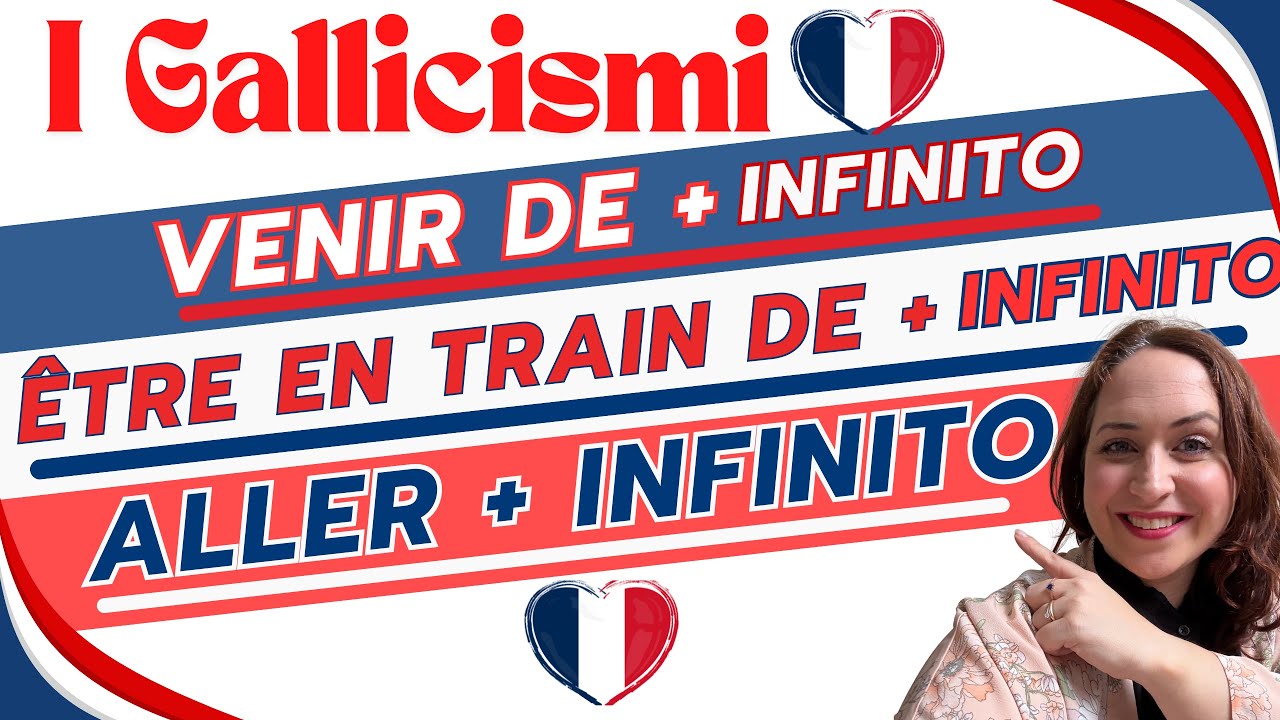 Corso Francese_I GALLICISMI (Venir de , Être en train de, Aller + infinito)