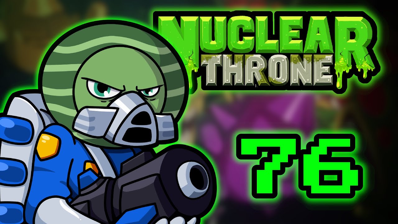 WHY - Let's Play Nuclear Throne - Roguelike Roulette - Part 76