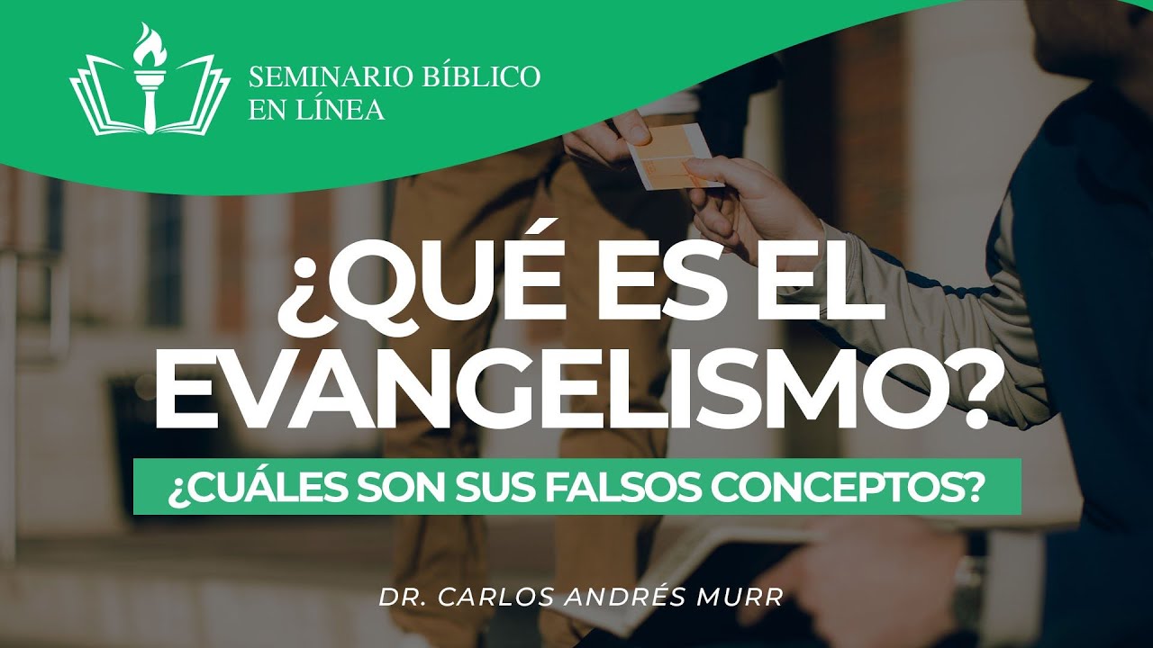 2. Evangelismo - ¿Qué es el evangelismo?  - Dr. Carlos Andrés Murr