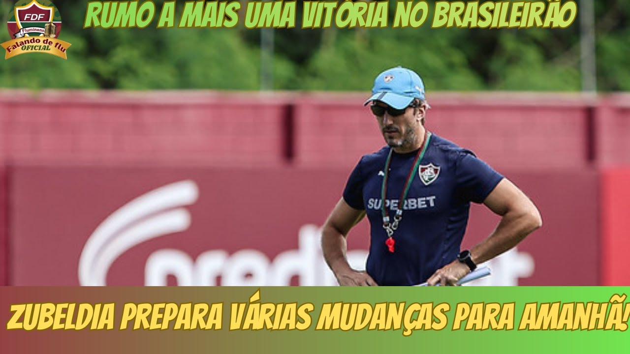 ZUBELDIA PREPARA 3 MUDANÇAS NO FLUMINENSE, ÚLTIMAS NOTÍCIAS DO FLUMINENSE