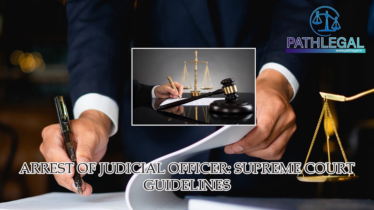 PATHLEGAL JUDGEMENT:ARREST OF JUDICIAL OFFICER: SUPREME COURT GUIDELINES