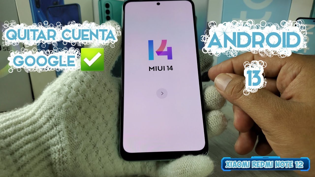 Eliminar Cuenta Google o Gmail Xiaomi Redmi Note 12 Último Parche De Seguridad MIUI 14
