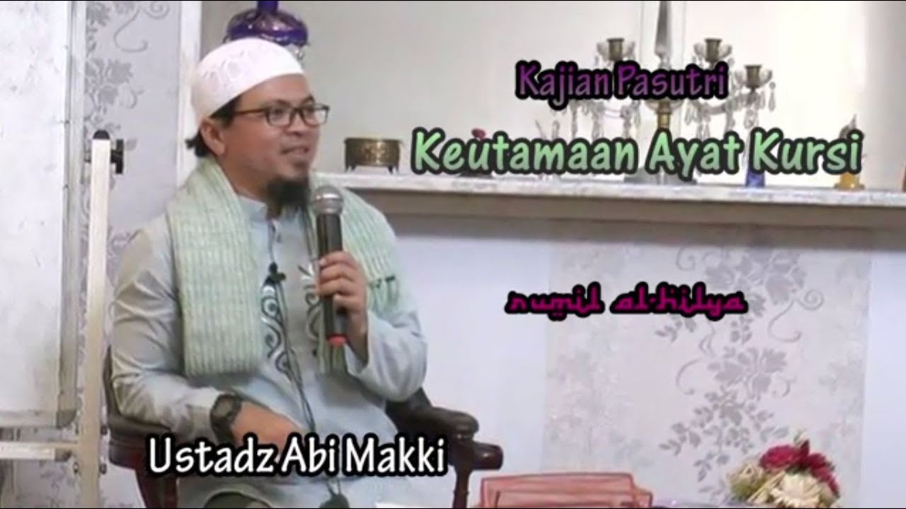 Ustadz Abi Makki   Keutamaan Ayat Kursi   Rumil Al Hilya