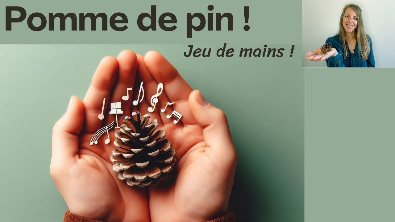 Pomme de pin, chanson pour la latéralisation.