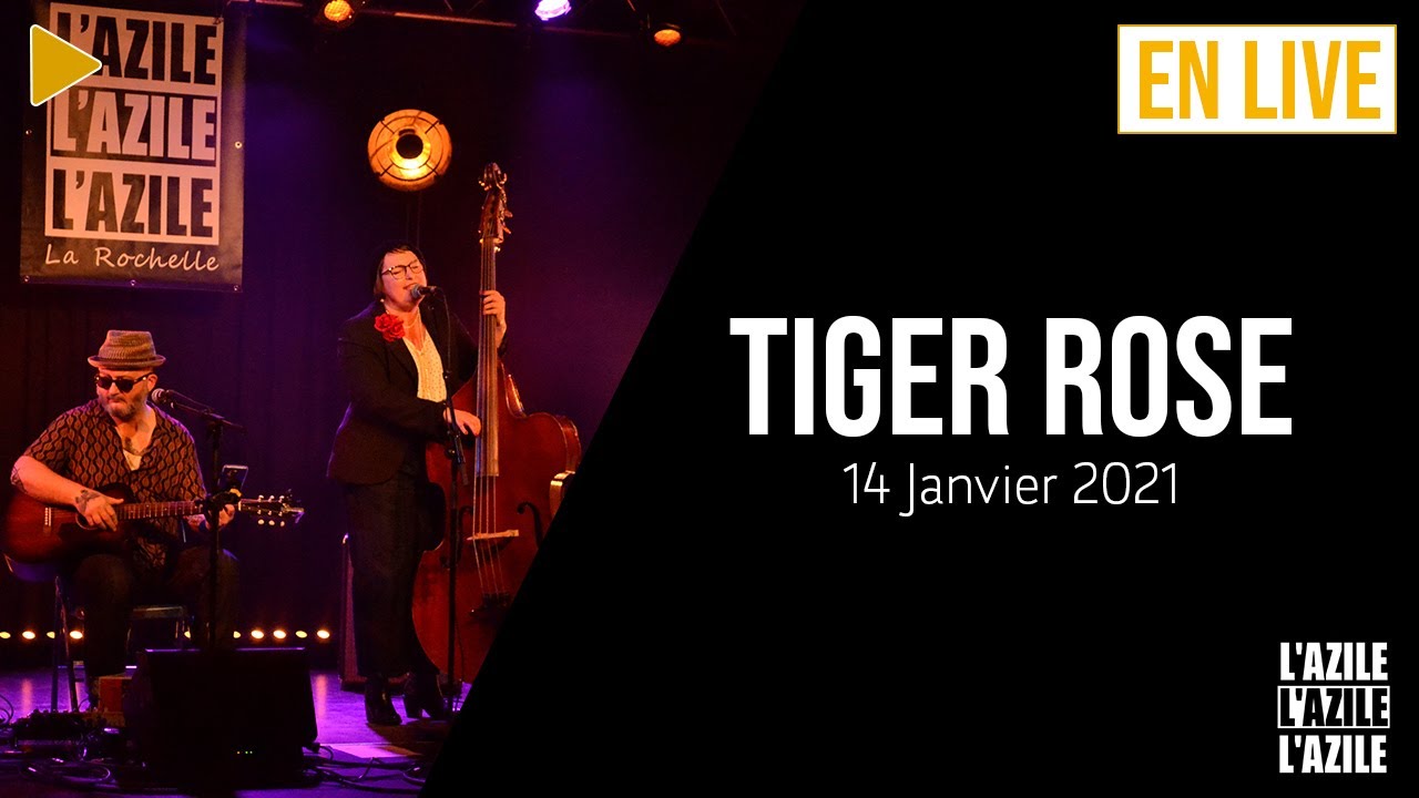 TIGER ROSE  - Extrait du Concert film&eacute; &agrave; l'AZILE La Rochelle (14 Janvier 2021)