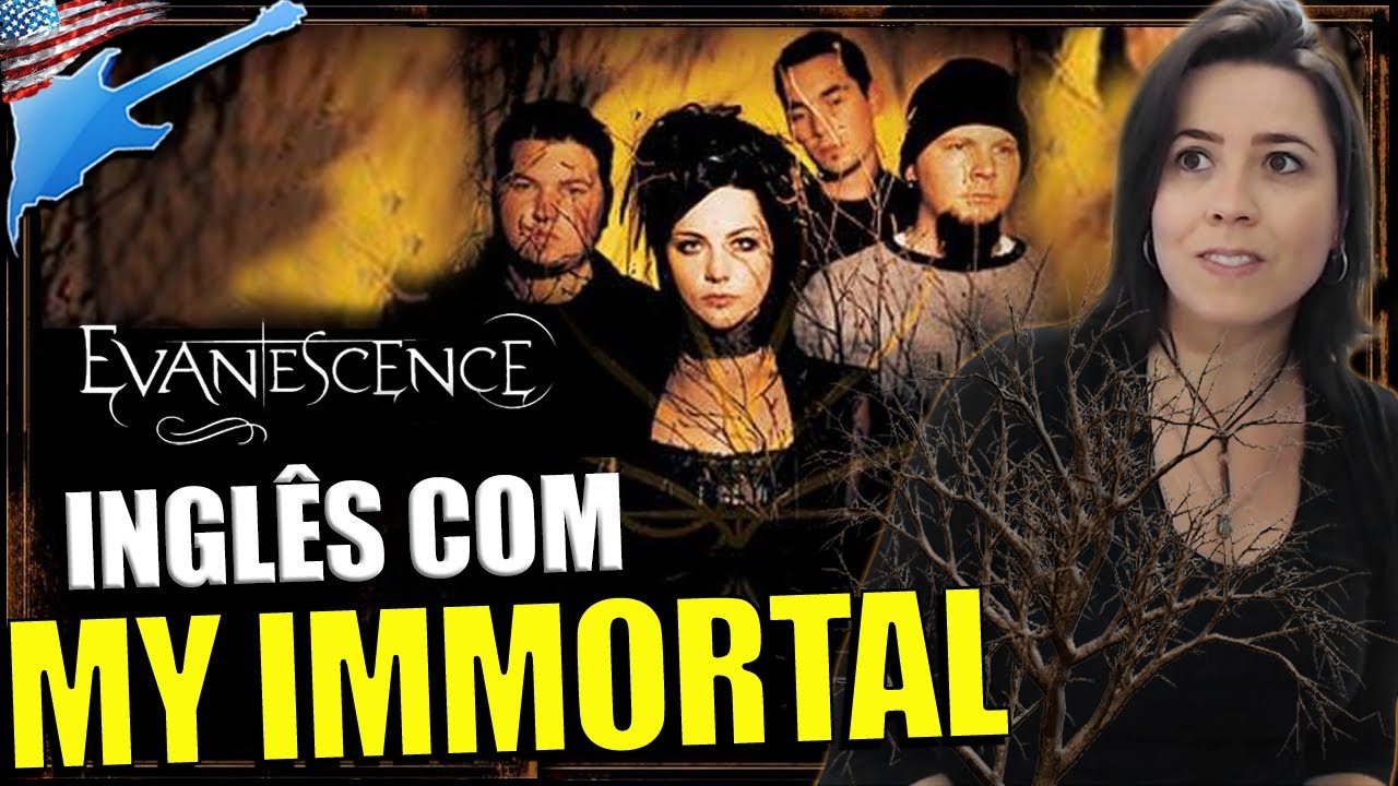 Aprenda inglês com MY IMMORTAL - EVANESCENCE