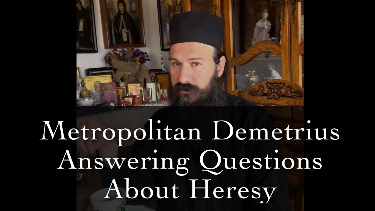 Metropolitan Demetrius Answering Questions About Heresy