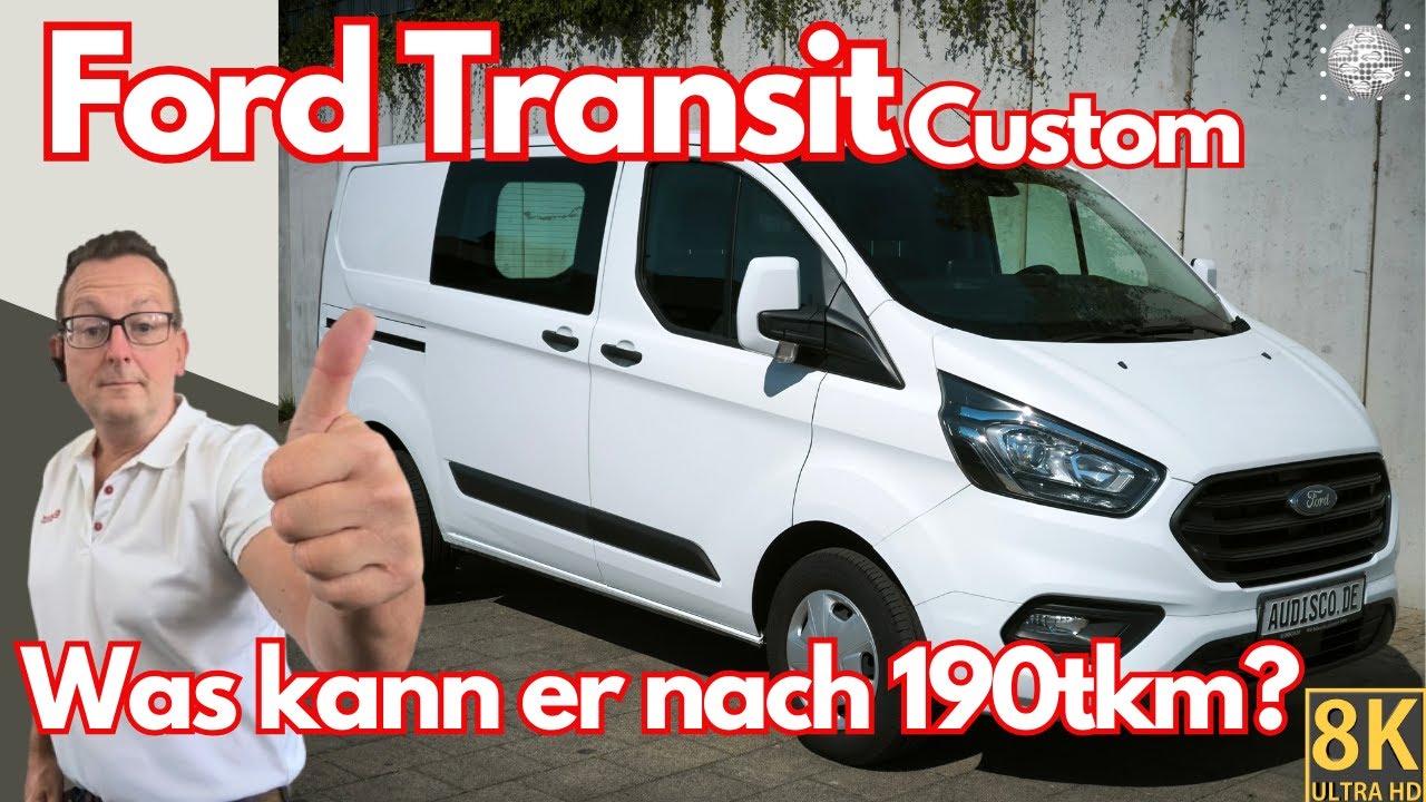 Ford Transit Custom - Was kann er nach 193tkm?