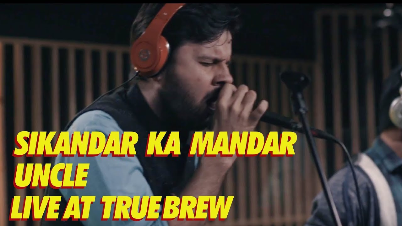 Live at True Brew // 11 // Sikandar Ka Mandar - Uncle