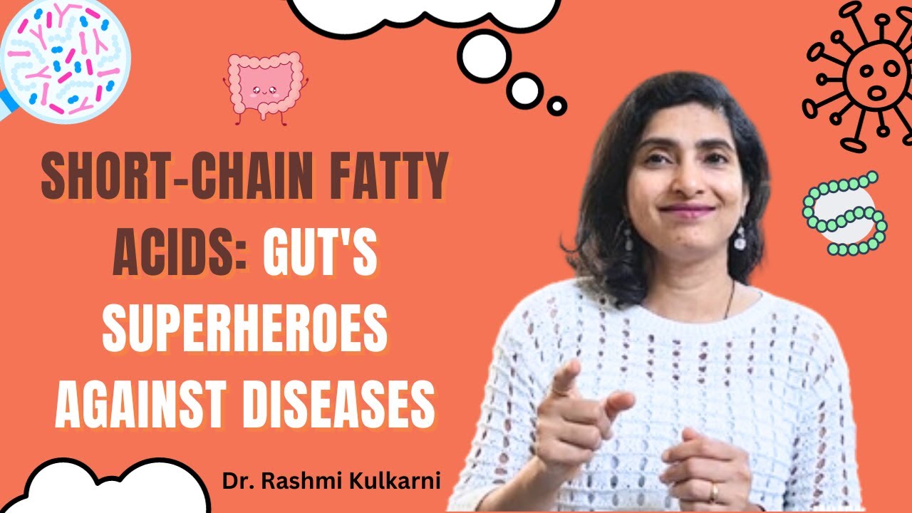 Short-Chain Fatty Acids (SCFAs): Gut's Superheroes Against Diseases By Dr. Rashmi Kulkarni