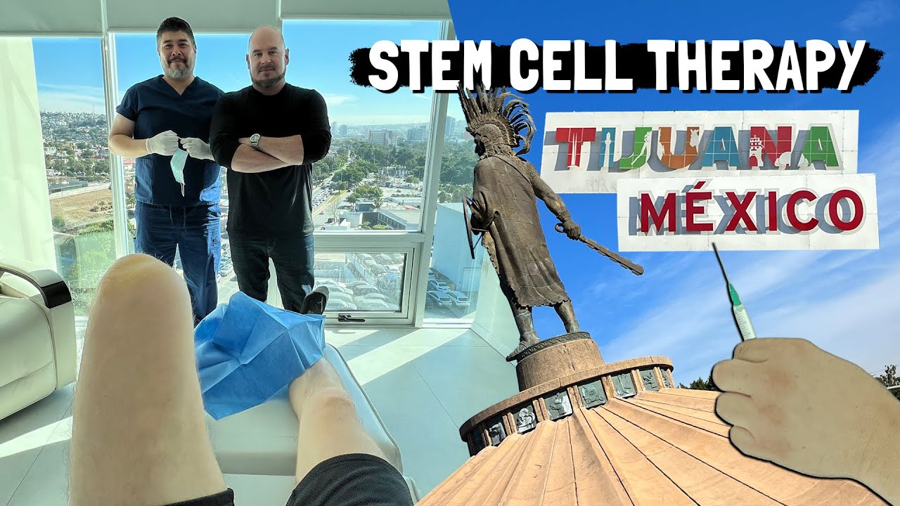 Getting Stem Cell Therapy (The Best Kind) in Tijuana, Mexico