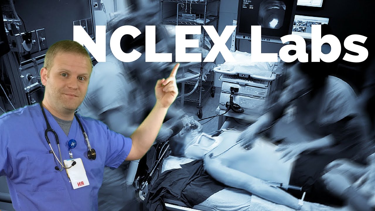 Must Know Labs for NCLEX - Lab values for Nursing School and Nurses