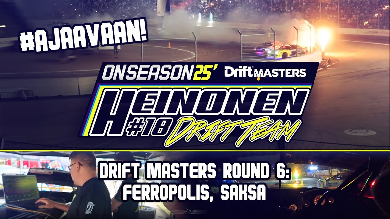Heinonen Drift Team ONSEASON 25' Osa 9: Drift Masters Saksa