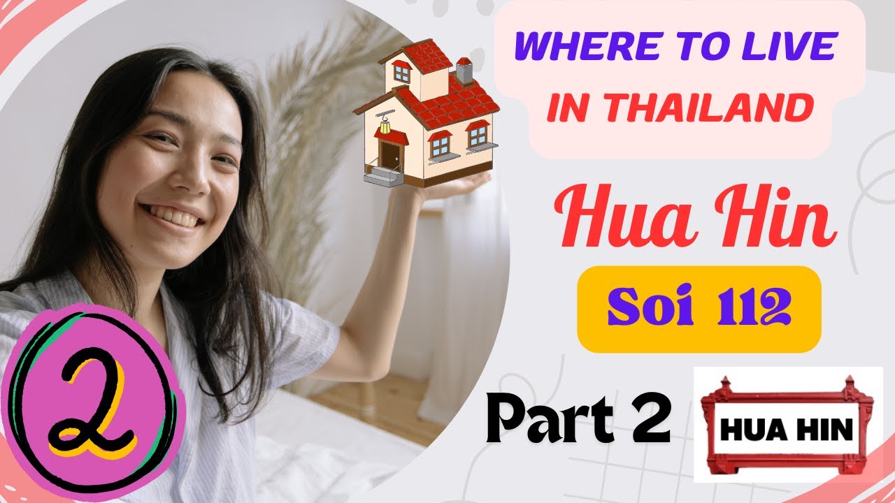 Where to Live in Hua Hin Thailand - Soi 112