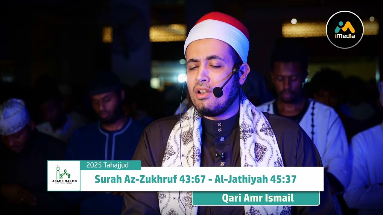 2025 Tahajjud | Surah  Az-Zukhruf 67 - Al-Jathiyah 37 | Qari Amr Ismail at Adams Masjid, Nairobi.