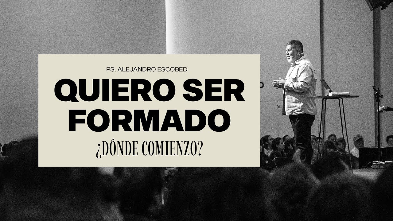 Quiero Ser Formado, ¿Dónde Comienzo? | Alejandro Escobedo