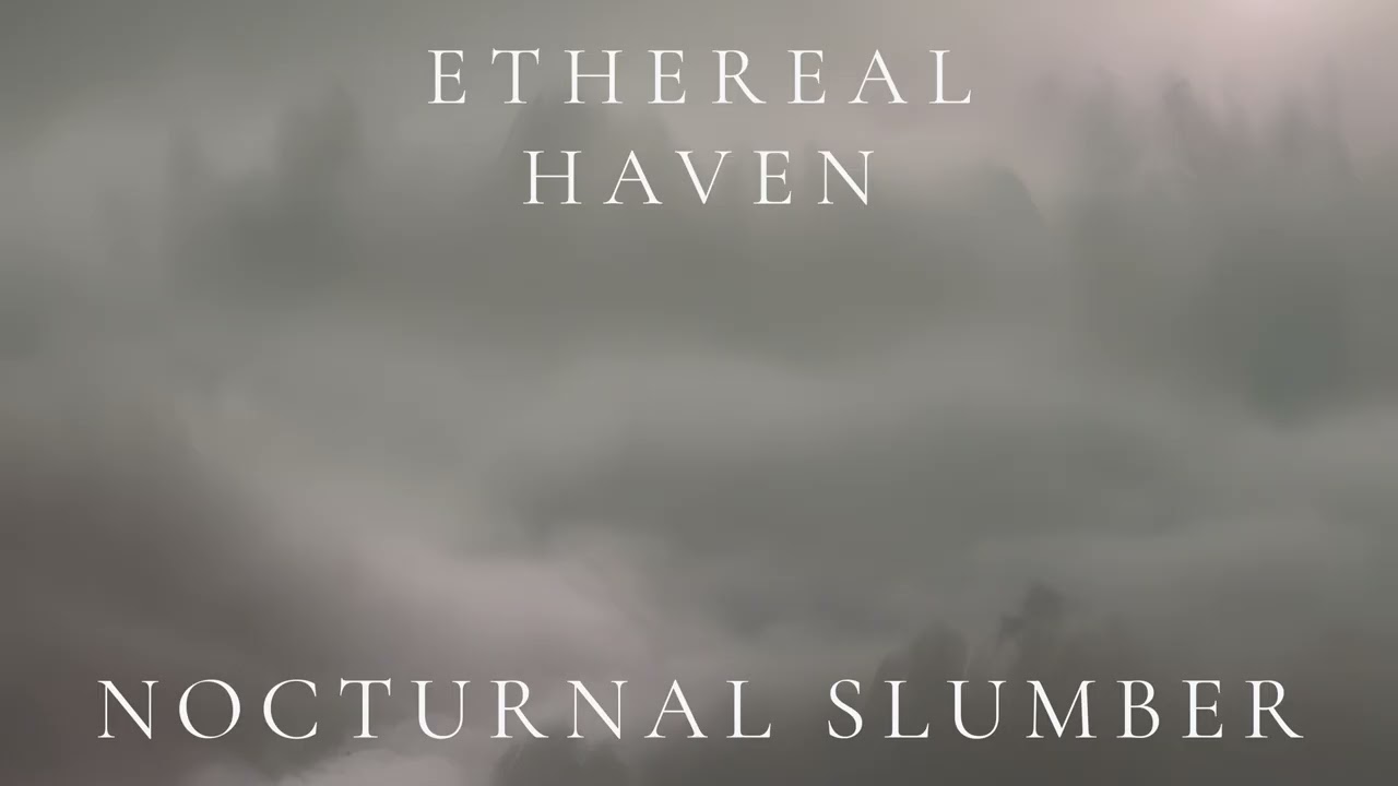 Ethereal Haven – Nocturnal Slumber (Ambient Sleep)