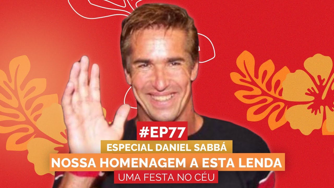 ESPECIAL DANIEL SABBÁ: UMA FESTA NO CÉU | Aloha Podcast #77