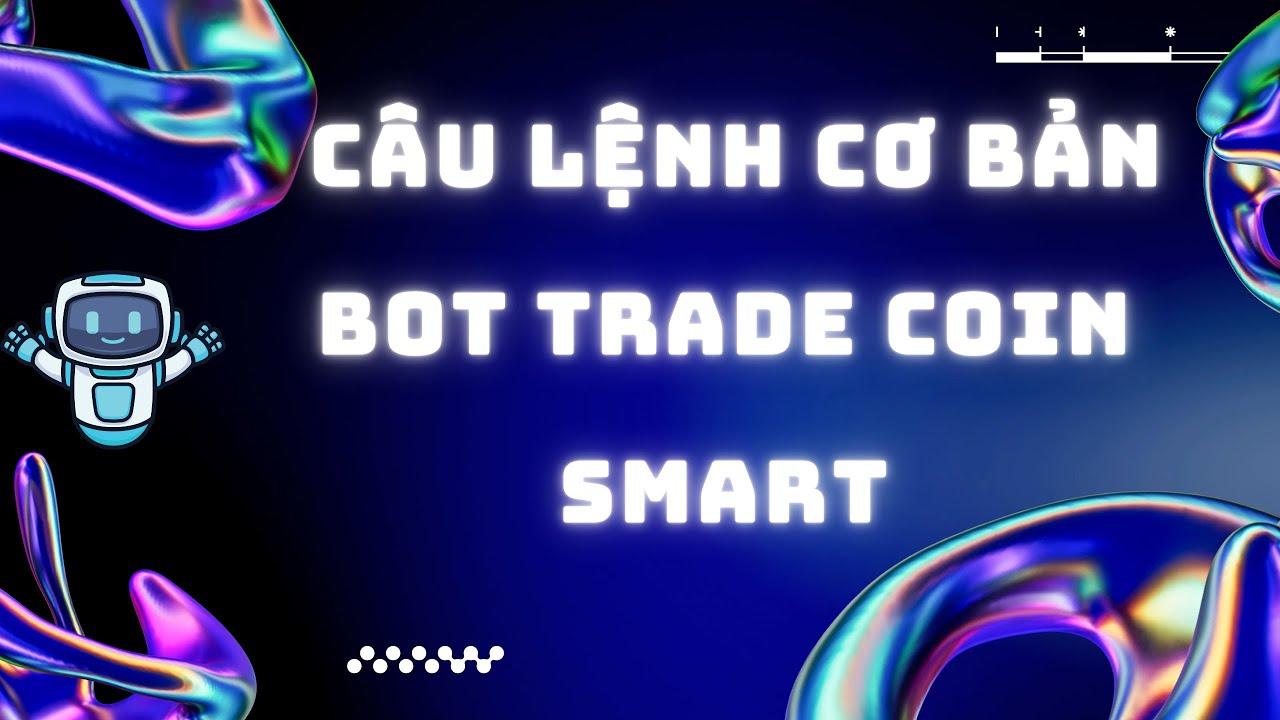 C&aacute;c c&acirc;u lệnh cơ bản BOT TRADE COIN SMART